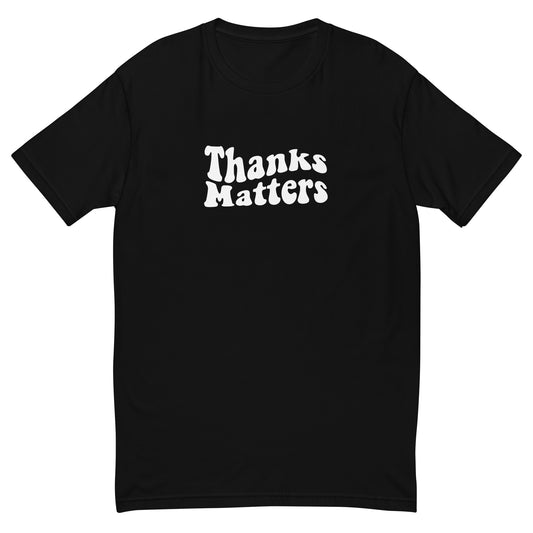 ThanksMatters Short Sleeve T-shirt